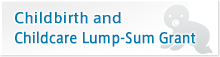 Childbirth and Childcare Lump-Sum Grant
